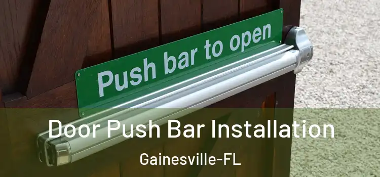  Door Push Bar Installation Gainesville-FL
