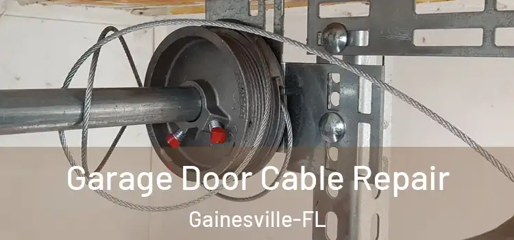 Garage Door Cable Repair Gainesville-FL