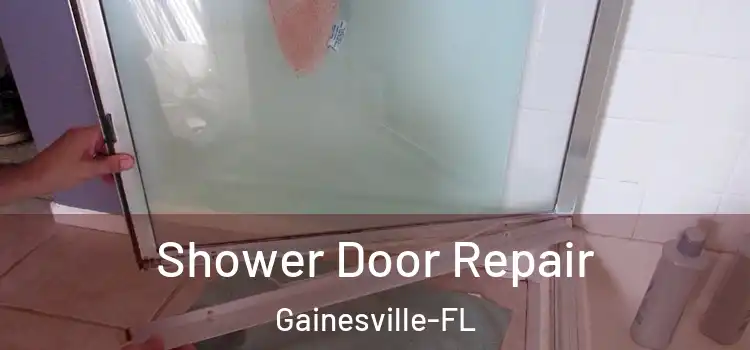 Shower Door Repair Gainesville-FL